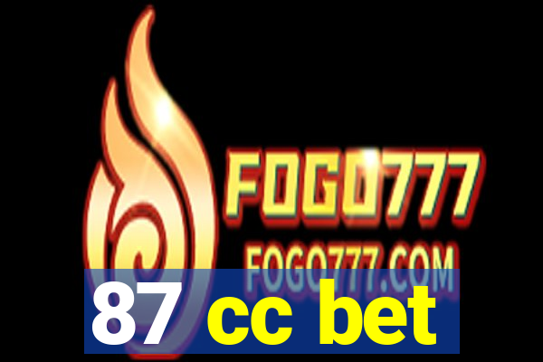 87 cc bet